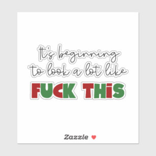 Adesivo Está começando a se parecer com fu*k isso