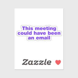Adesivo Esta reunião poderia ter sido um email