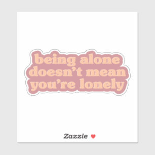 Adesivo Estar Sozinho - Uma mensagem positiva para a vida 