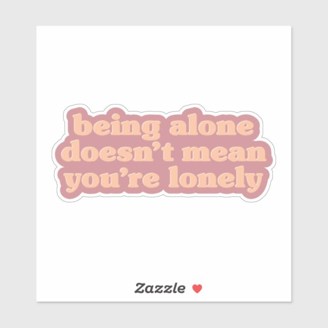 Adesivo Estar Sozinho - Uma mensagem positiva para a vida  (Folha)