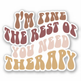 Adesivo Estou bem, o resto de vocês precisa de terapia