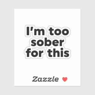 Adesivo Estou muito sóbrio para isso