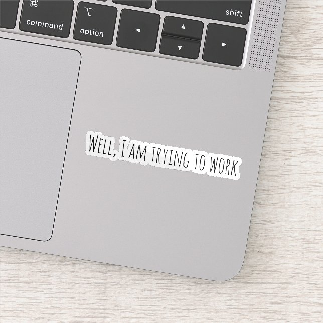 Adesivo Estou tentando trabalhar (Detalhe)