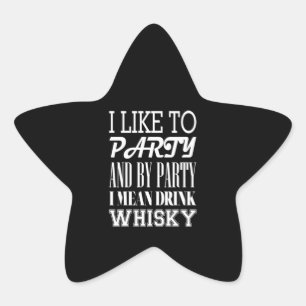 Adesivo Estrela Eu Gosto De Festa E De Festa Beber Whisky