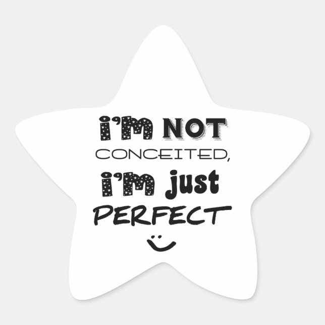Adesivo Estrela Eu não estou convencido, eu sou apenas perfeito (Frente)