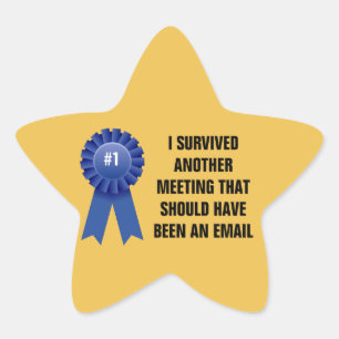Adesivo Estrela Eu sobrevivi a outra reunião que deveria ter sido.