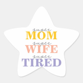 Adesivo Estrela Funny super mom super wife super tired