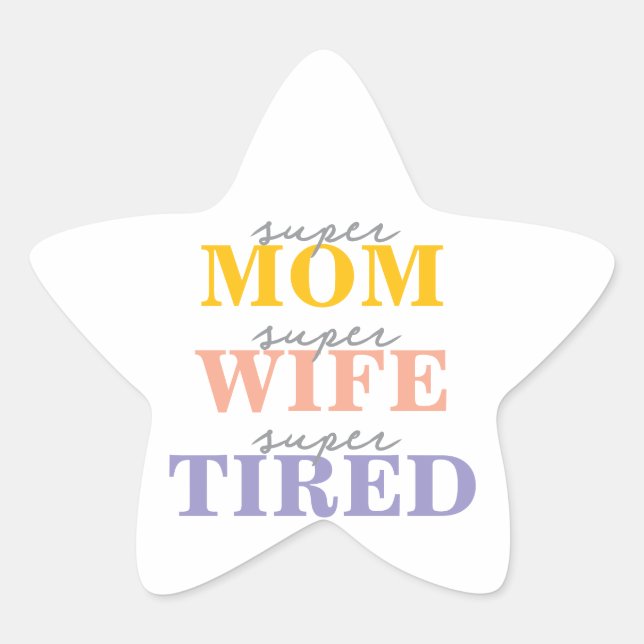 Adesivo Estrela Funny super mom super wife super tired (Frente)