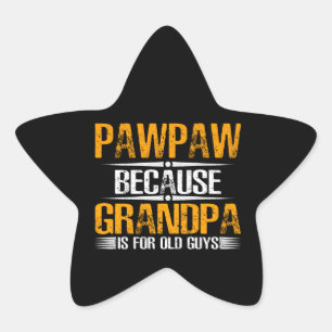 Adesivo Estrela Pawpaw Porque Vovô Para Caras Velhas