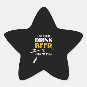 Adesivo Estrela Presente De Pesca Eu Só Quero Beber Cerveja