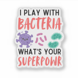 Adesivo Eu brinco com Bacteria - microbiologista engraçado