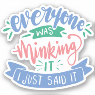 Adesivo Eu Disse O Que Todos Estavam Pensando   Citação Di