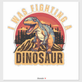 Adesivo eu estava lutando com um dinossauro, uma ideia eng