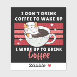 Adesivo Eu não bebo café - eu Acordar para beber café