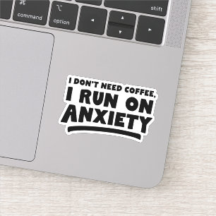 Adesivo Eu não preciso de café, eu corro em ansiedade