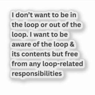 Adesivo Eu não quero estar no loop ou fora do loop