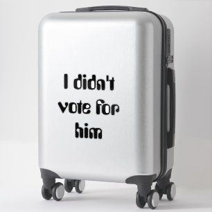 Adesivo Eu não votei nele, Engraçado Político