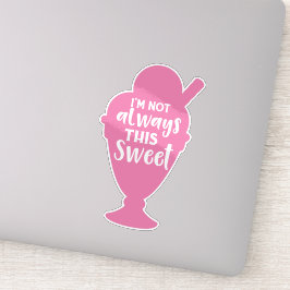 Adesivo Eu nem sempre sou esse Sorvete sundae doce