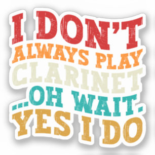 Adesivo Eu nem sempre toco Clarinet Oh Espera Sim Eu faço 