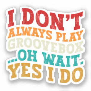 Adesivo Eu nem sempre toco "Groovebox"