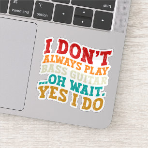 Adesivo Eu nem sempre toco guitarra grossa