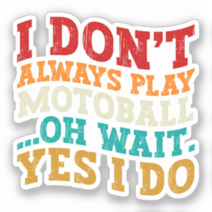 Adesivo Eu nem sempre toco Motoball Oh Espera Sim Eu faço