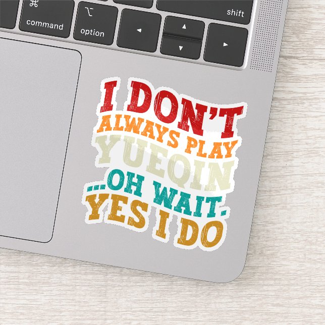 Adesivo Eu nem sempre toco Yueqin (Detalhe)