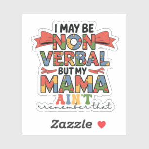 Adesivo Eu posso ser não-verbal, mas minha mãe não é autis