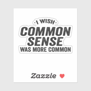 Adesivo Eu Queria Que O Senso Comum Fosse Mais Um Presente