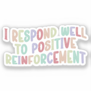 Adesivo Eu respondo bem a um reforço positivo