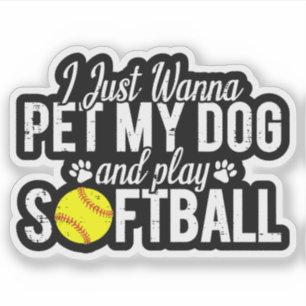 Adesivo Eu Só Quero Acariciar Meu Cachorro E Jogar Softbol