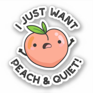 Adesivo Eu Só Quero Pêssego E Fruta Calma, Pun Sticker