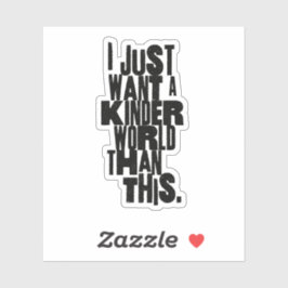 ADESIVO EU SÓ QUERO UM MUNDO MAIS GÊNERO QUE ESTE