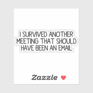 Adesivo Eu Sobrevivi A Outra Reunião Engraçada