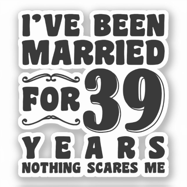 Adesivo Eu Sou Casado Há 39 Anos Marido Esposa Casal (Frente)