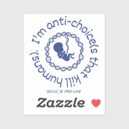 Adesivo Eu sou contra as escolhas que matares humanos
