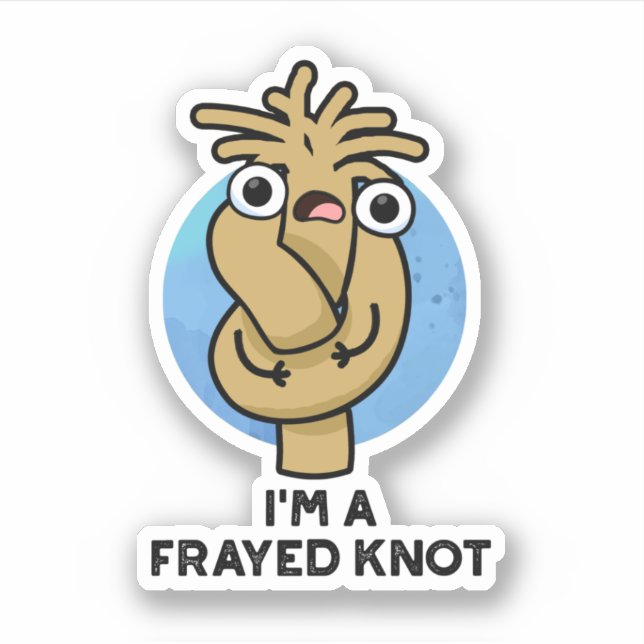 Adesivo Eu sou um "Frayed Knot Funny Rope Pun" (Frente)