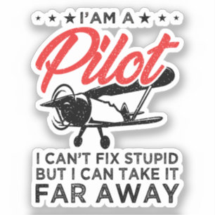 Adesivo Eu sou um piloto que não posso consertar estúpido,