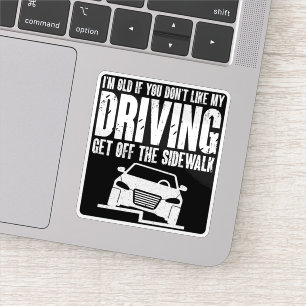Adesivo Eu sou velho se você não gosta de dirigir vovô vov