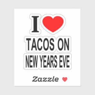 Adesivo Eu ❤️ TACOS NA VÉSPERA DE ANO NOVO EU AMO TACOS EM