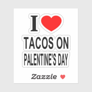 Adesivo Eu ❤️ TACOS NO DIA DOS NAMORADOS EU AMO TACOS O Vi