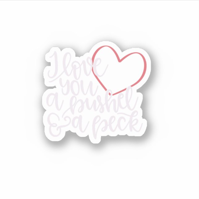 Adesivo Eu Te Amo Um Bushel Amp Um Peck (Frente)