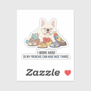 Adesivo Eu Trabalho Duro Para Que Meu Frenchie Viva Melhor