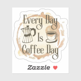 Adesivo Every Day Is Coffee Day Coffee-lover Quote Sticker