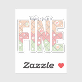 Adesivo Everything’s Going to Be Fine Cute Vinyl Sticker