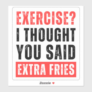 Adesivo Exercício? Eu Pensei Que Você Disse Fries Extra -