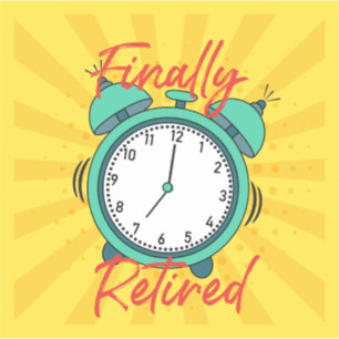 Adesivo Finalmente, Aposentado, desligue o despertador,