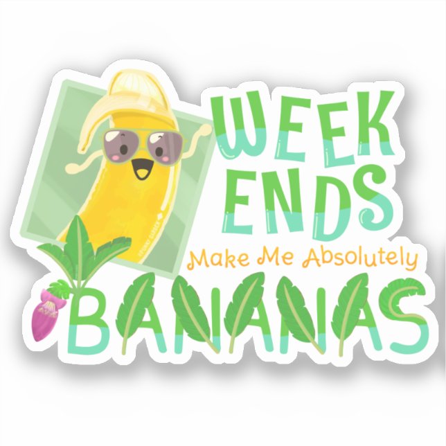 Adesivo Fins De Semana Me Fazem Absolutamente Bananas - Ja (Frente)