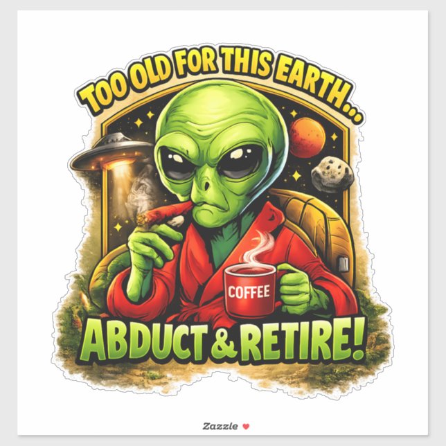 Adesivo Funny Alien Coffee Design, Too Old For This (Folha)