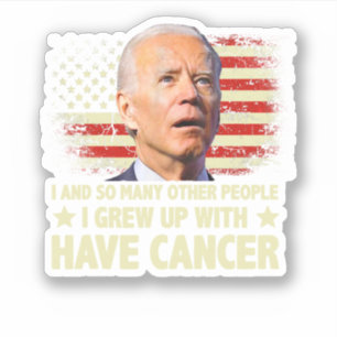 Adesivo Funny Biden I Grew Up With Have Cancer
